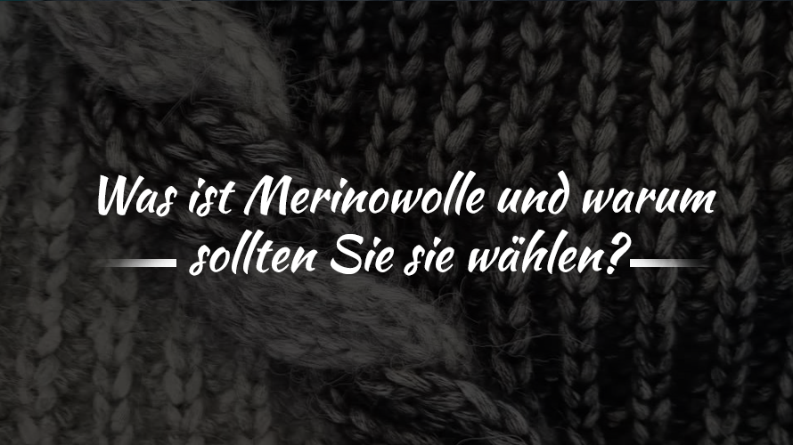 Was ist Merino Wolle und warum sollte man sich für sie entscheiden ?
