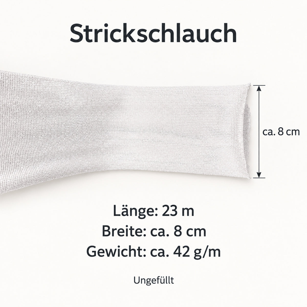 Produktmaße des ungefüllten Strickschlauchs: 23 m Länge, ca. 8 cm Breite und ca. 42 g pro Meter.